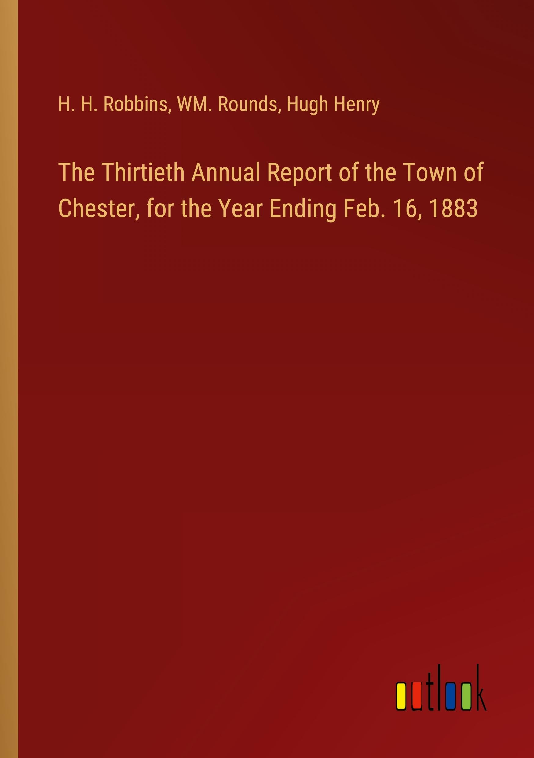 The Thirtieth Annual Report of the Town of Chester, for the Year Ending Feb. 16, 1883