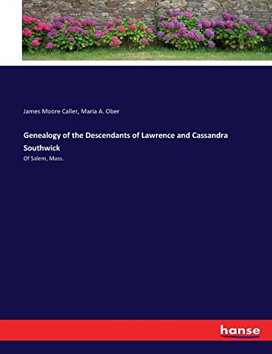Genealogy of the Descendants of Lawrence and Cassandra Southwick: Of Salem, Mass.