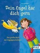 Dein Engel hat dich gern: Das große Buch der Engelgeschichten; Erzählt von Anna Benthin mit Bildern von Anja Rieger