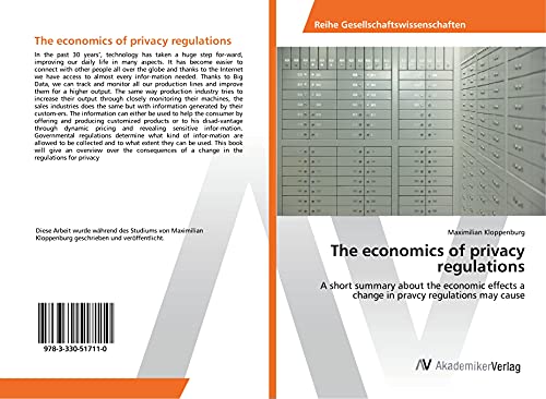 The economics of privacy regulations: A short summary about the economic effects a change in pravcy regulations may cause