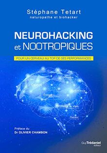 Neurohacking et nootropiques : pour un cerveau au top de ses performances