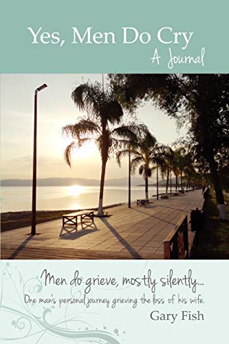 Yes, Men Do Cry: A JOURNAL