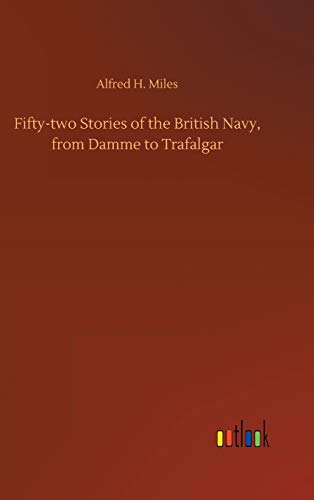 Fifty-two Stories of the British Navy, from Damme to Trafalgar