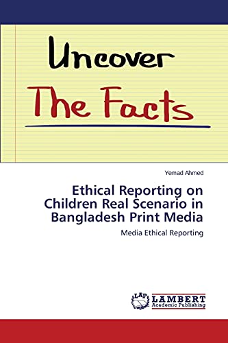 Ethical Reporting on Children Real Scenario in Bangladesh Print Media: Media Ethical Reporting
