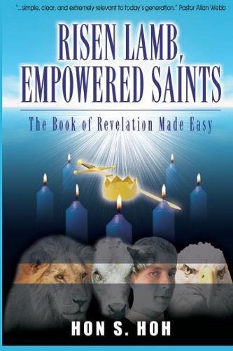 Risen Lamb, Empowered Saints: The Book of Revelation Made Easy