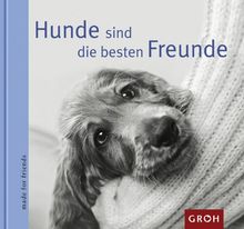 Hunde sind die besten Freunde: Was wäre der Mensch ohne seinen treuen Begleiter - den Hund! (Made for friends)