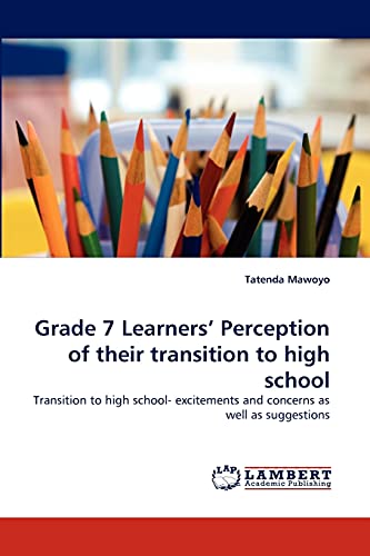 Grade 7 Learners' Perception of their transition to high school: Transition to high school- excitements and concerns as well as suggestions