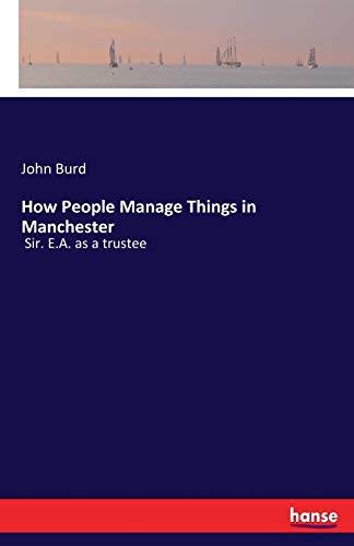 How People Manage Things in Manchester: Sir. E.A. as a trustee