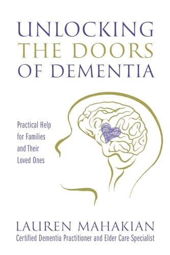 Unlocking the Doors of Dementia: Practical Help for Families and Their Loved Ones