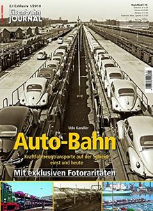 Auto-Bahn - Kraftfahrzeugtransporte auf der Schiene einst und heute - Eisenbahn Journal Exklusiv 1-2010