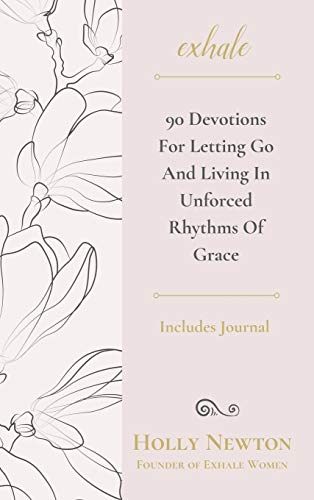 Exhale: 90 Devotions for Letting Go and Living in Unforced Rhythms of Grace