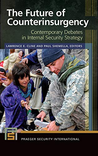 The Future of Counterinsurgency: Contemporary Debates in Internal Security Strategy (Praeger Security International)