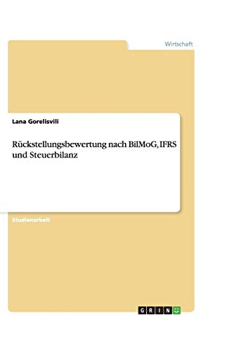 Rückstellungsbewertung nach BilMoG, IFRS und Steuerbilanz
