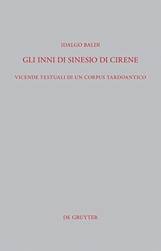 Gli Inni di Sinesio di Cirene: Vicende testuali di un corpus tardoantico (Beiträge zur Altertumskunde, Band 299)