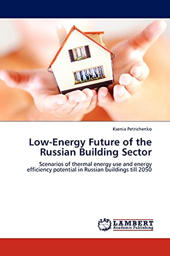 Low-Energy Future of the Russian Building Sector: Scenarios of thermal energy use and energy efficiency potential in Russian buildings till 2050