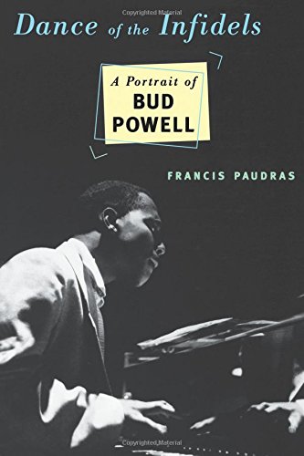 Dance Of The Infidels: A Portrait Of Bud Powell