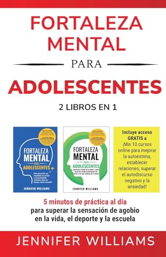 Fortaleza mental para adolescentes: 5 minutos de práctica al día para superar la sensación de agobio en la vida, el deporte y la escuela (Mental Toughness Mastery)