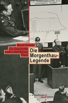 Die Morgenthau-Legende: Zur Geschichte eines umstrittenen Plans