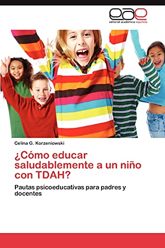 ¿Cómo educar saludablemente a un niño con TDAH?: Pautas psicoeducativas para padres y docentes