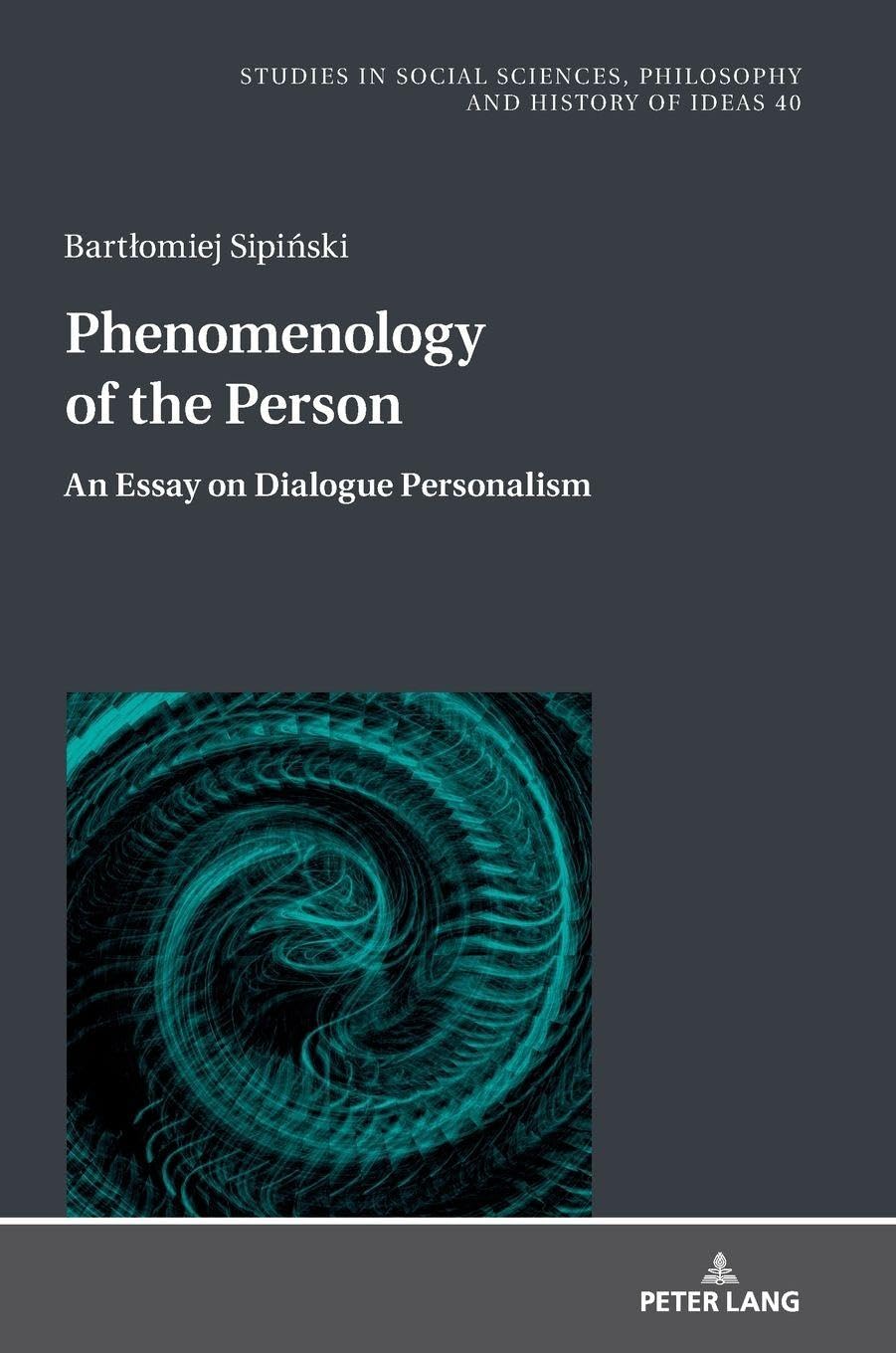Phenomenology of the Person: An Essay on Dialogue Personalism (Studies in Philosophy, Culture and Contemporary Society, Band 40)