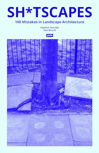 Vladimir Guculak Sh*tscapes, 100 Mistakes In Landscape Architecture