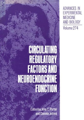 Circulating Regulatory Factors and Neuroendocrine Function (Advances in Experimental Medicine and Biology, Band 274)