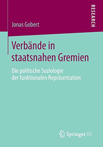Verbände in staatsnahen Gremien: Die politische Soziologie der funktionalen Repräsentation