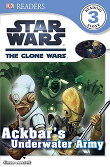 Star Wars Clone Wars Ackbar's Underwater Army (DK Readers Level 3)