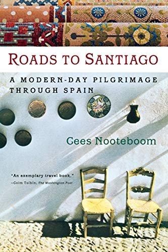 Cees Nooteboom Roads To Santiago, A Modern Day Pilgrimage Through Spain