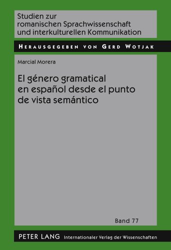 El género gramatical en español desde el punto de vista semántico (Studien zur romanischen Sprachwissenschaft und interkulturellen Kommunikation)
