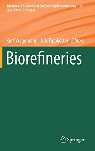 Biorefineries (Advances in Biochemical Engineering/Biotechnology, Band 166)