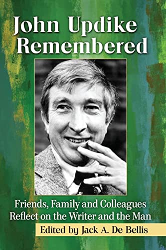 John Updike Remembered: Friends, Family and Colleagues Reflect on the Writer and the Man
