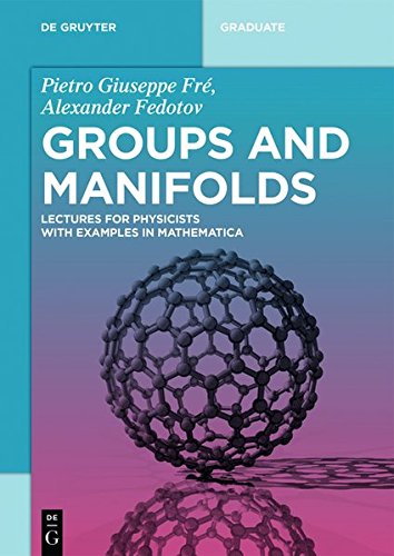 Groups and Manifolds: Lectures for Physicists with Examples in Mathematica (De Gruyter Textbook)