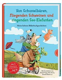 Von Schusselbären, fliegenden Schweinen und singenden See-Elefanten, Meine liebsten Bilderbuchgeschichten