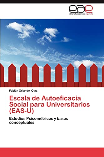 Escala de Autoeficacia Social para Universitarios (EAS-U): Estudios Psicométricos y bases conceptuales