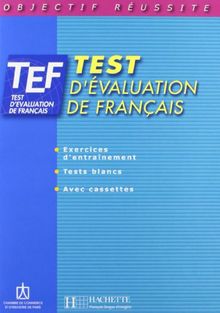 TEF, test d'évaluation de français : exercices d'entraînement, tests blancs, livre élève