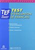 TEF, test d'évaluation de français : exercices d'entraînement, tests blancs, livre élève