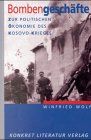 Bombengeschäfte. Zur politischen Ökonomie des Kosovo-Krieges