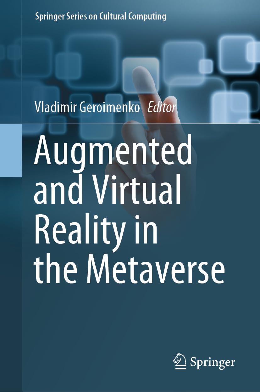 Augmented and Virtual Reality in the Metaverse (Springer Series on Cultural Computing)