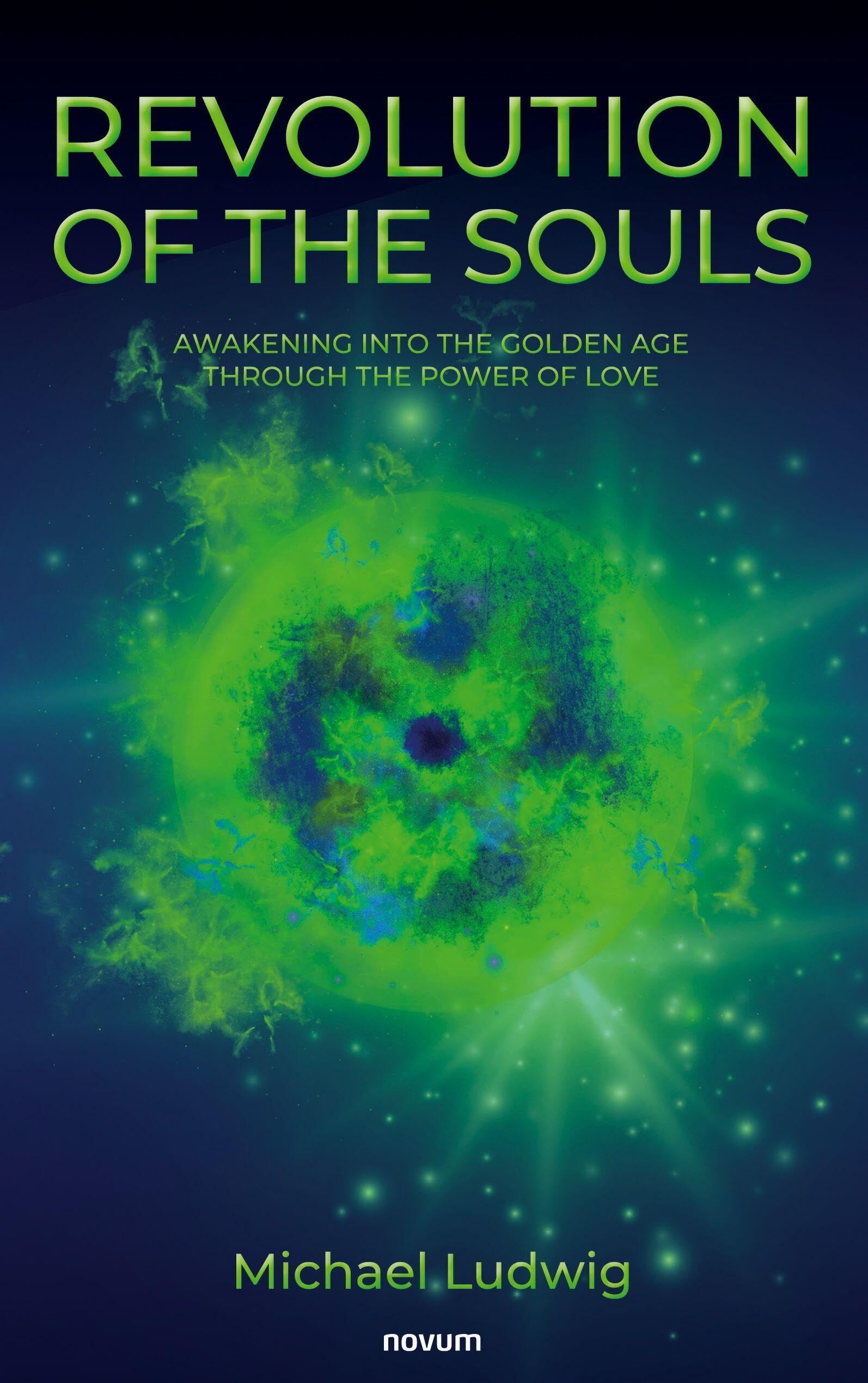 Revolution of the Souls - Awakening into the Golden Age through the Power of Love