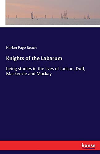Knights of the Labarum: being studies in the lives of Judson, Duff, Mackenzie and Mackay