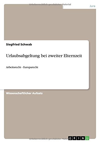 Urlaubsabgeltung bei zweiter Elternzeit: Arbeitsrecht - Europarecht
