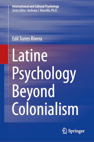 Latine Psychology Beyond Colonialism (International and Cultural Psychology)