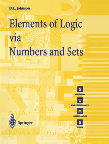 Elements of Logic via Numbers and Sets (Springer Undergraduate Mathematics Series)