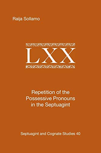 Repetition of the Possessive Pronouns in the Septuagint (SEPTUAGINT AND COGNATE STUDIES SERIES, Band 40)