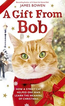 A Gift from Bob: How a Street Cat helped one Man learn the Meaning of Christmas