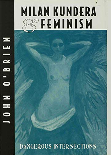 Milan Kundera and Feminist Criticism: Dangerous Intersection