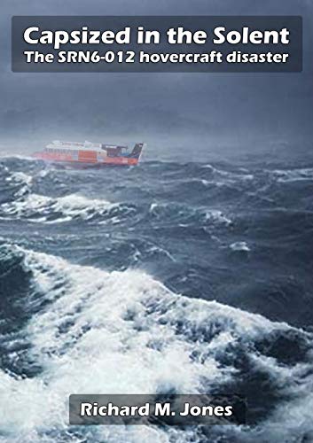 Capsized in the Solent - The Srn6-12 Hovercraft Disaster