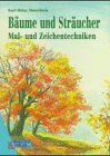 Bäume und Sträucher. Mal- und Zeichentechniken