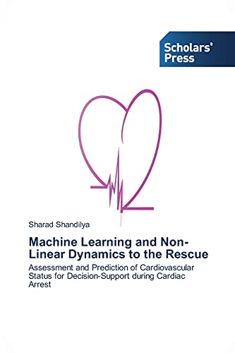 Machine Learning and Non-Linear Dynamics to the Rescue: Assessment and Prediction of Cardiovascular Status for Decision-Support during Cardiac Arrest